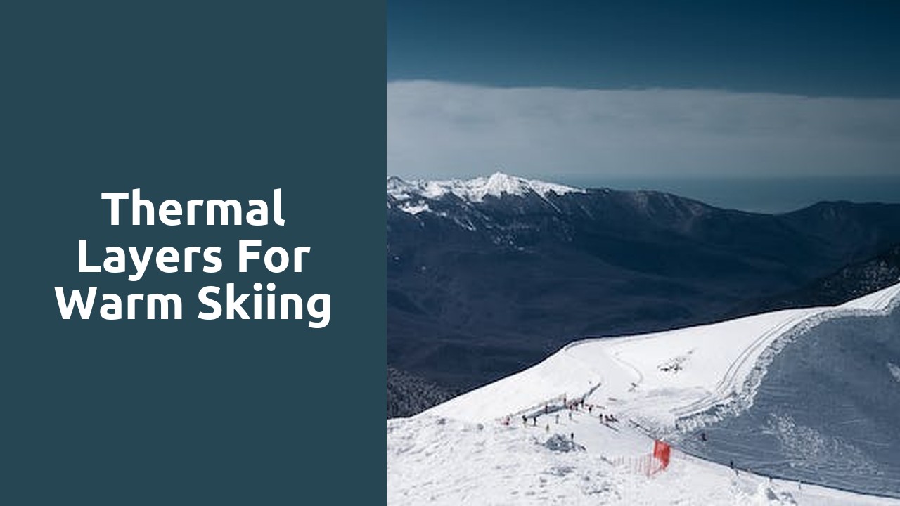 Thermal Layers For Warm Skiing