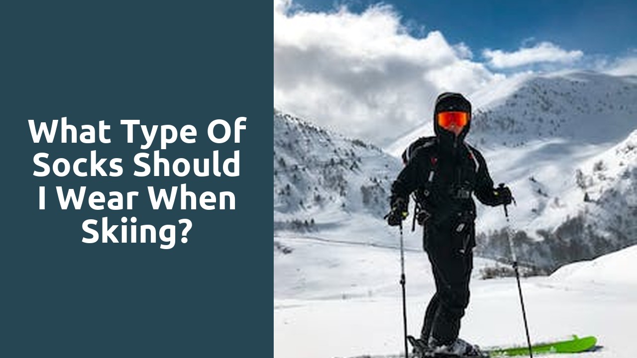 What type of socks should I wear when skiing?